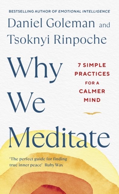 Why We Meditate - 7 Simple Practices for a Calmer Mind