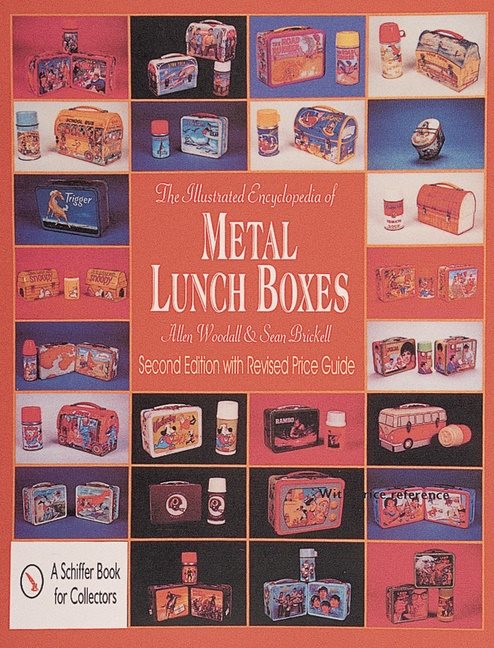 The Illustrated Encyclopedia Of Metal Lunch Boxes