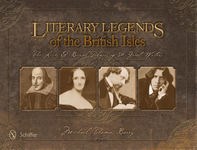 Literary legends of the british isles - the lives & burial places of 50 gre