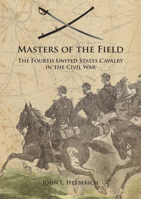 Masters of the field - the fourth united states cavalry in the civil war
