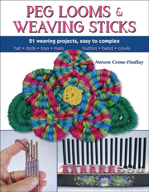 Peg looms and weaving sticks - complete how-to guide and 30+ projects