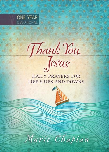 One year devotional: thank you, jesus - daily prayers of praise and gratitu