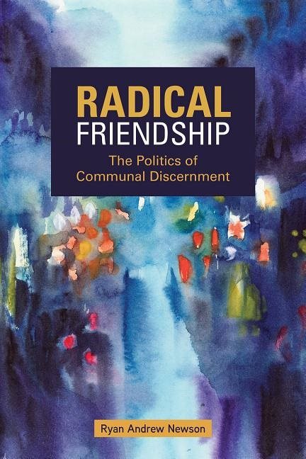 Radical friendship - the politics of communal discernment