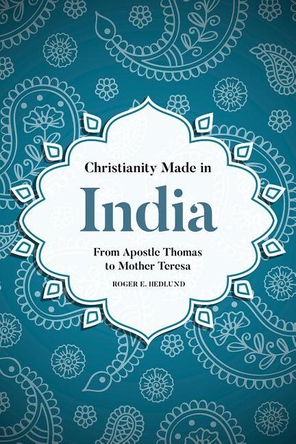 Christianity made in india - from apostle thomas to mother teresa
