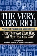 Very Very Rich : How They Got That Way and How You Can Too