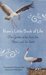 Rumis little book of life - the garden of the soul, the heart, and the spir