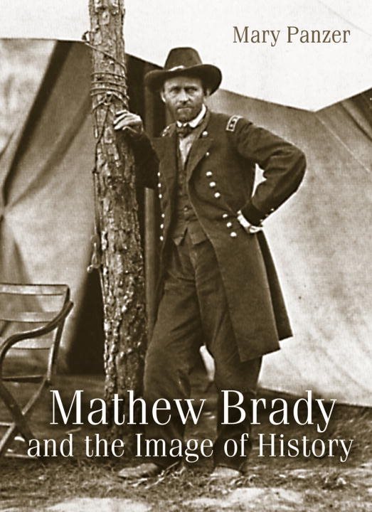 Mathew Brady And The Image Of History
