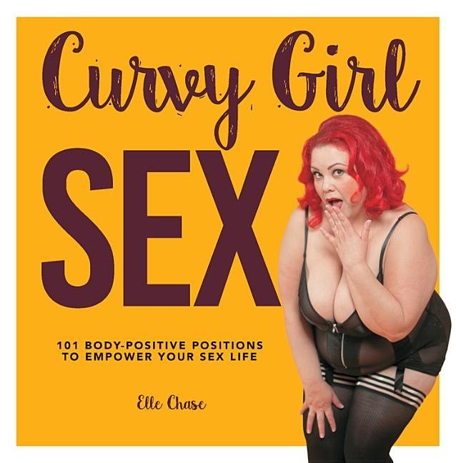 Curvy girl sex - 101 body-positive positions to empower your sex life