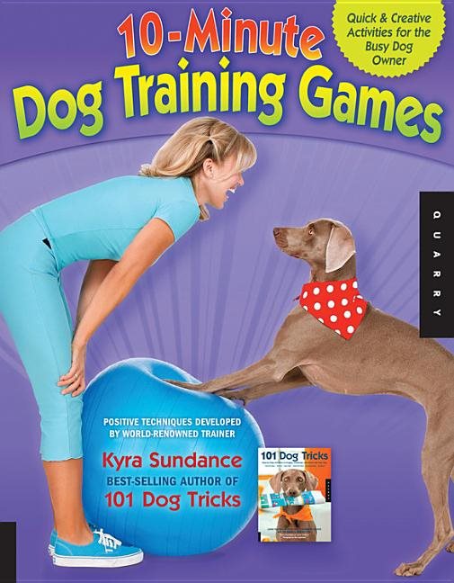 10-minute dog training games - quick & creative activities for the busy dog