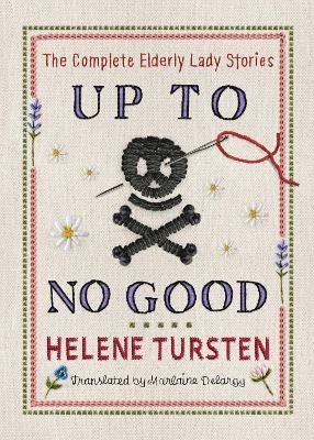 Up to No Good: The Complete Elderly Lady Stories