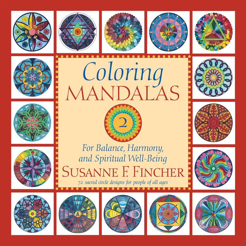 Coloring Mandalas 2: For Balance, Harmony, and Spiritual Well-Being