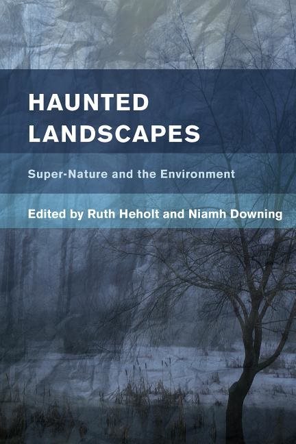 Haunted landscapes - super-nature and the environment