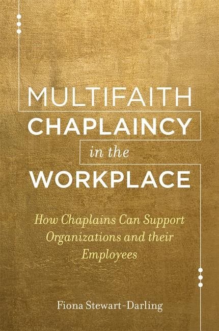 Multifaith chaplaincy in the workplace - how chaplains can support organiza