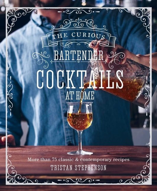 The Curious Bartender: Cocktails At Home