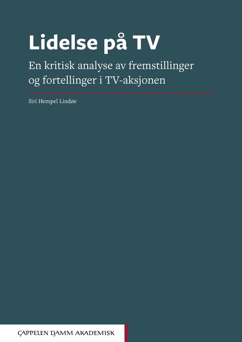 Lidelse på TV : en kritisk analyse av fremstillinger og fortellinger i TV-aksjonen