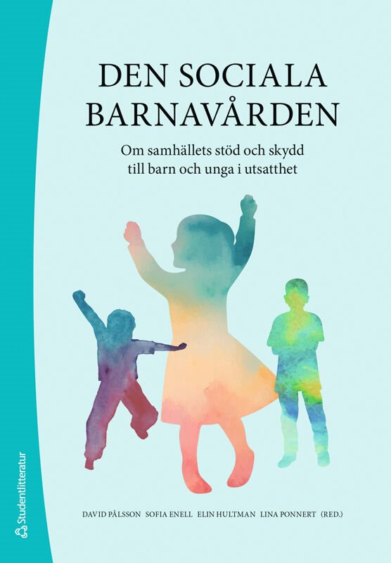 Den sociala barnavården : om samhällets stöd och skydd till barn och unga i utsatthet