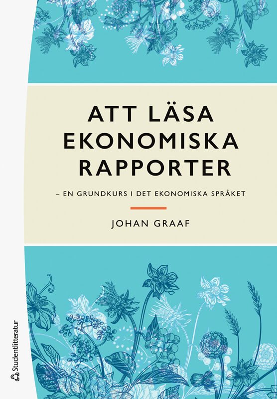 Att läsa ekonomiska rapporter : en grundkurs i det ekonomiska språket