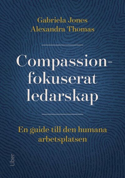 Liten handling stor effekt - en handbok i compassionfokuserat ledarskap