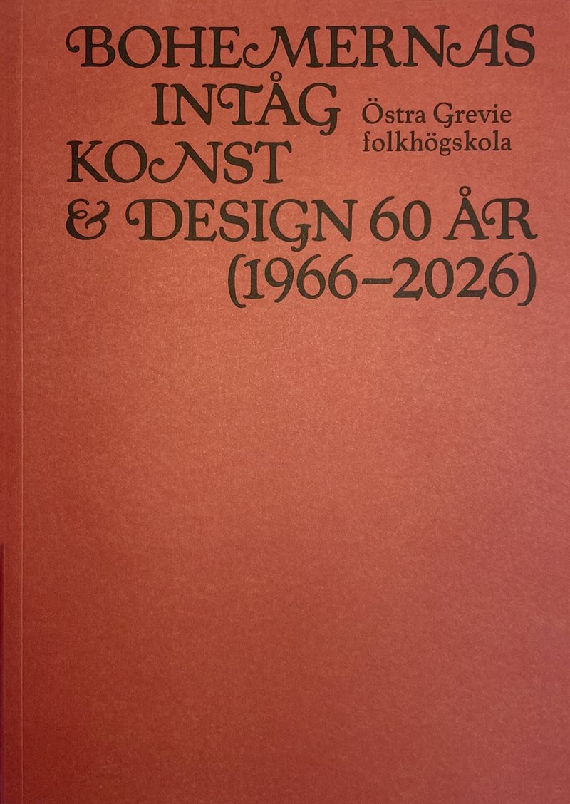 Bohemernas intåg : konst & design 60 år (1966-2026) Östra Grevie folkhögskola