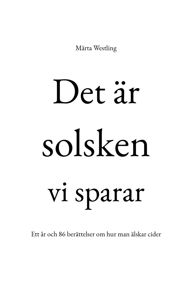 Det är solsken vi sparar: Ett år och 86 berättelser om hur man älskar cider