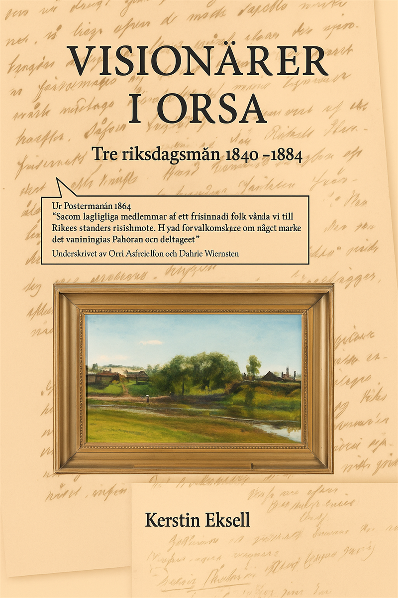 Visionärer i Orsa: Tre riksdagsmän 1844-1884