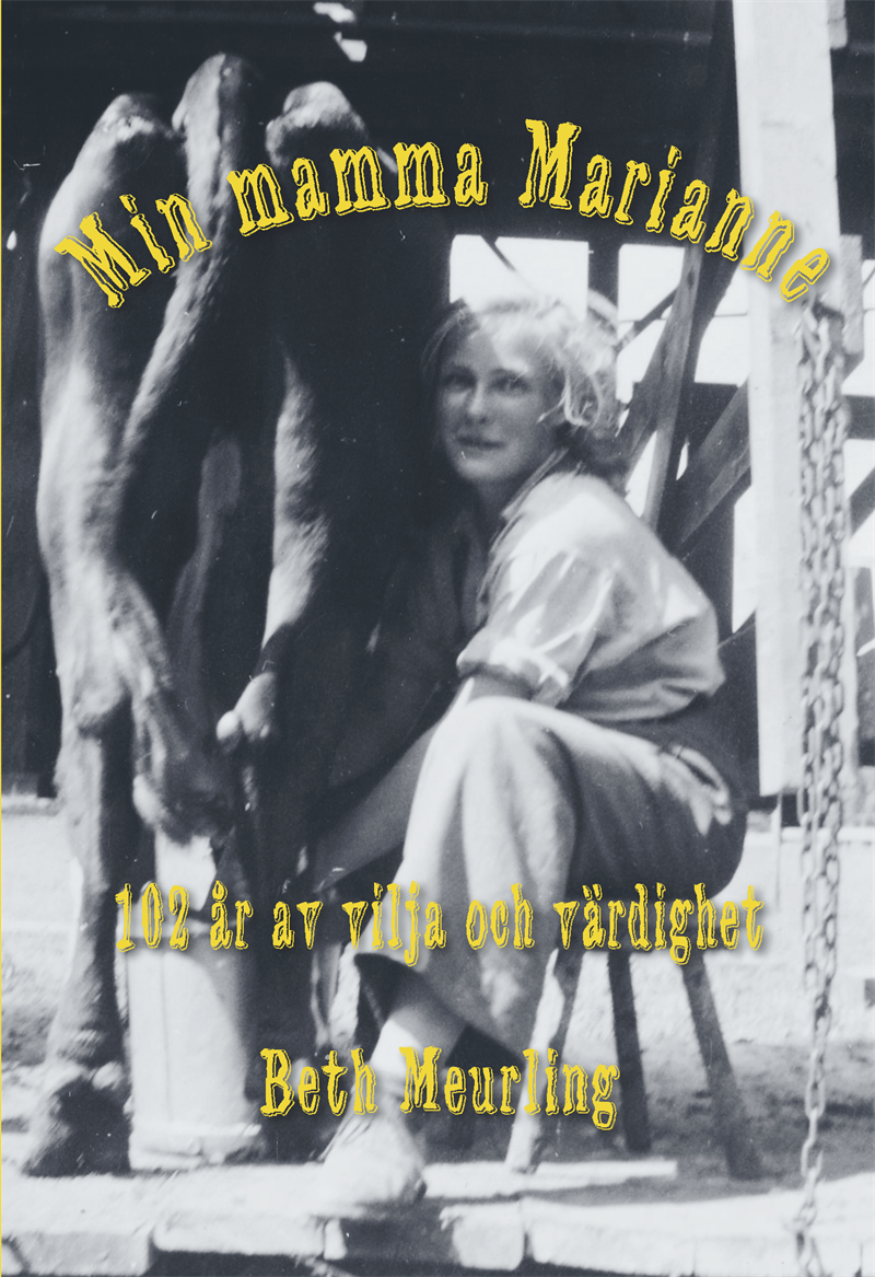 Min mamma Marianne - 102 år av vilja och värdighet