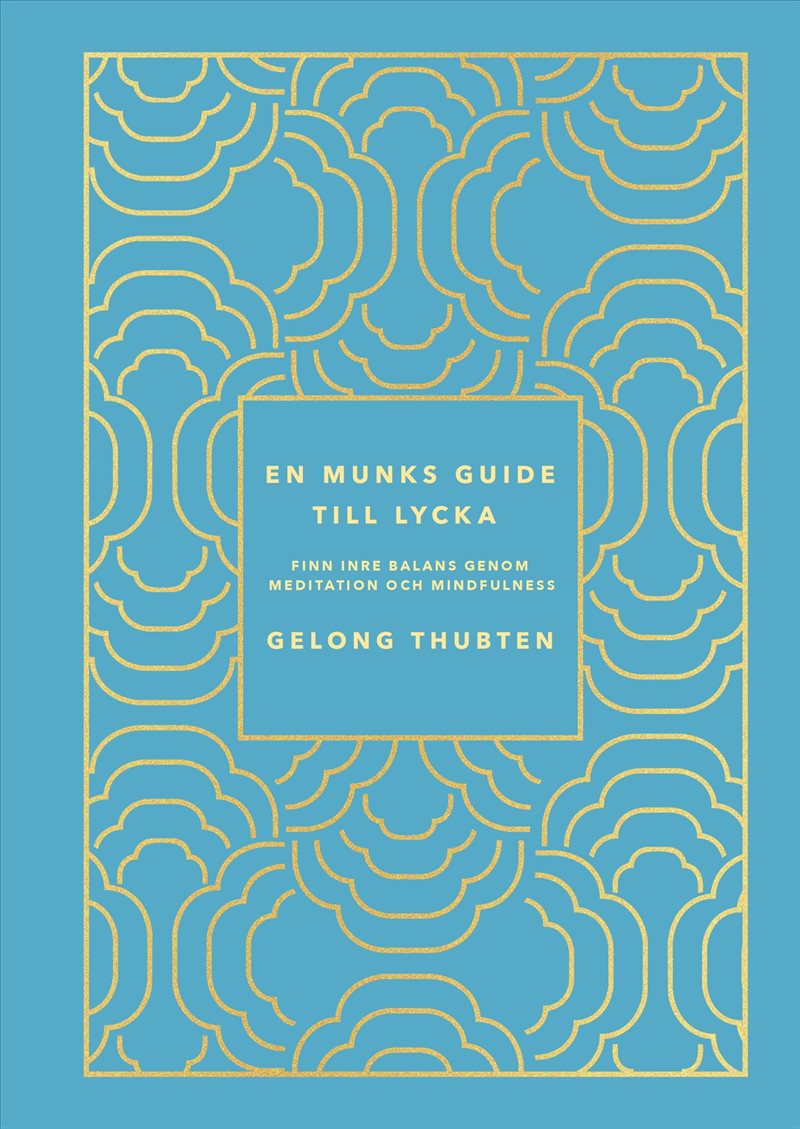En munks guide till lycka : Finn inre balans genom meditation och mindfulness