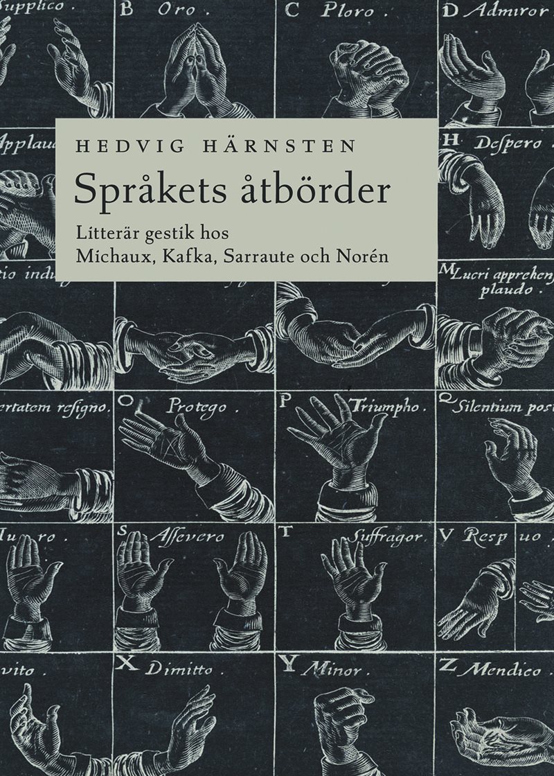 Språkets åtbörder : litterär gestik hos Michaux, Kafka, Sarraute och Norén