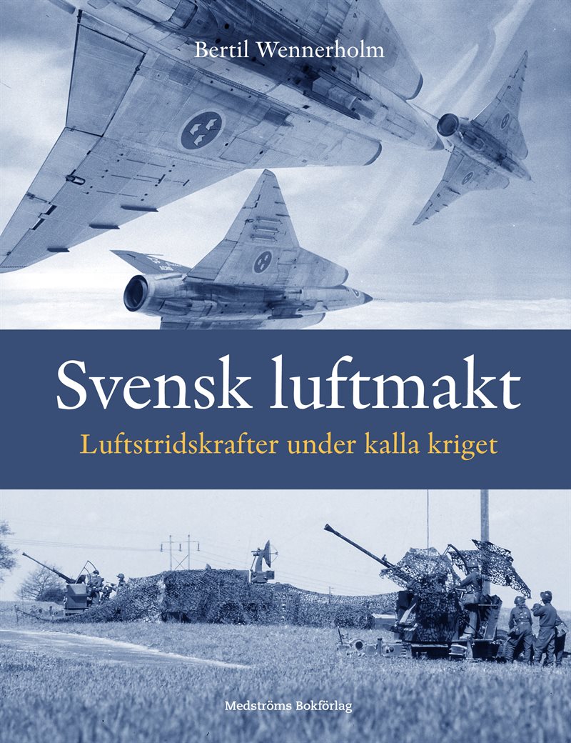 Svensk luftmakt : De svenska luftstridskrafterna under det kalla kriget