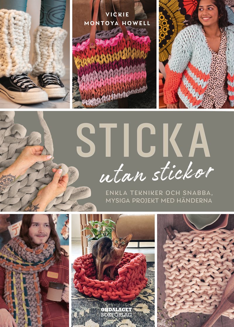 Sticka utan stickor. Enkla tekniker och snabba, mysiga projekt med händerna