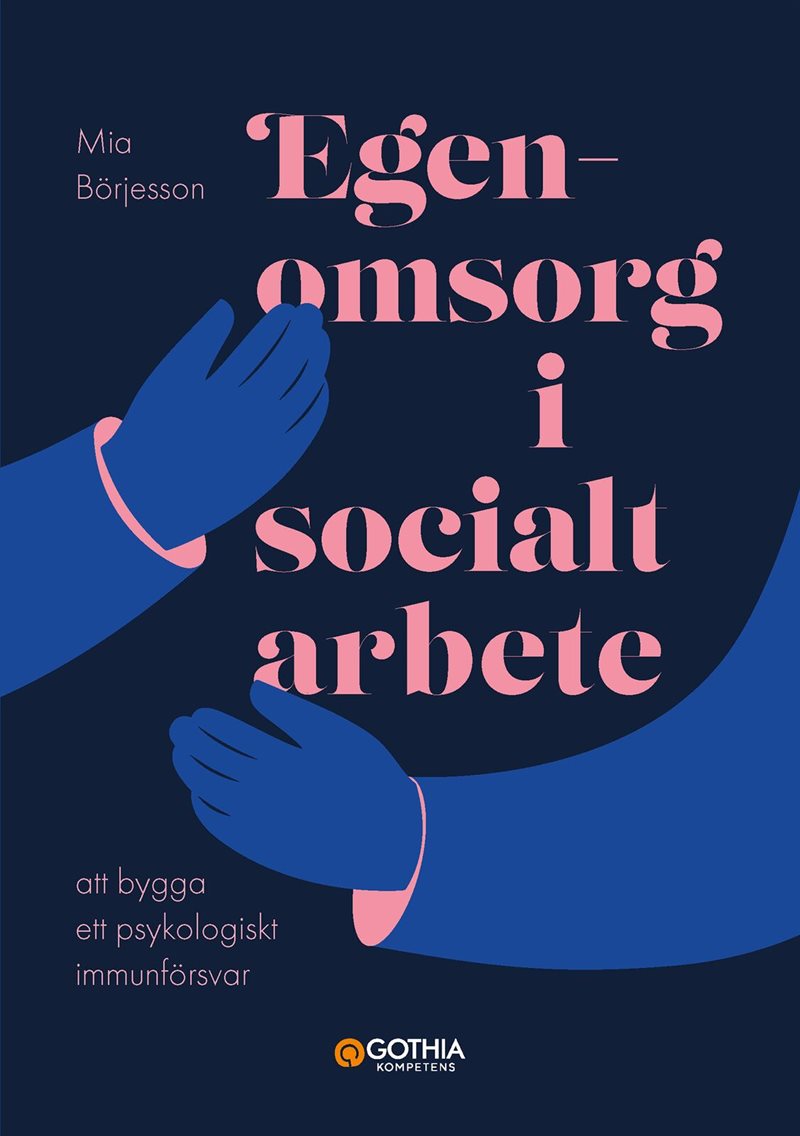 Egenomsorg i socialt arbete : Att bygga ett psykologiskt immunförsvar