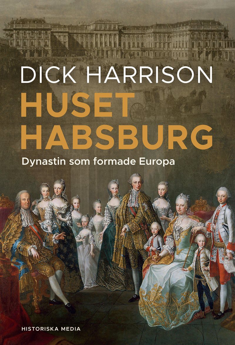 Huset Habsburg : dynastin som formade Europa