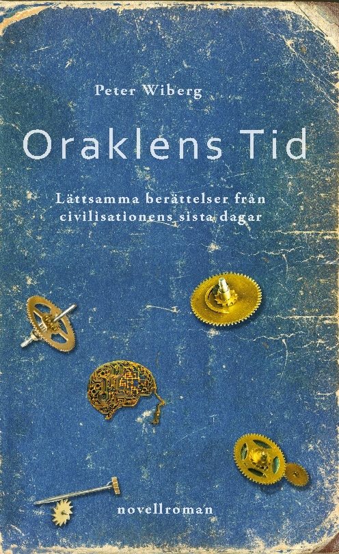Oraklens tid : lättsamma berättelser från civilisationens sista dagar