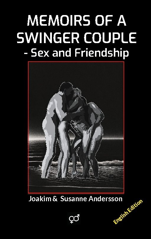 Memoirs of a swinger couple : sex and friendship