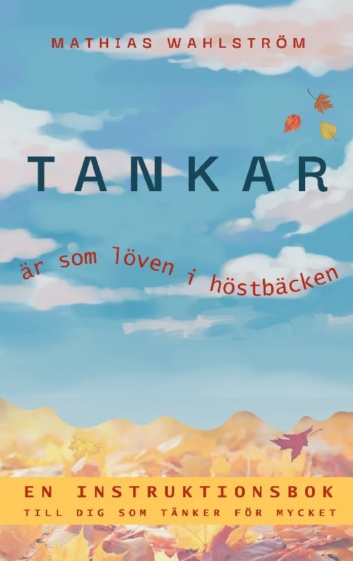 Tankar är som löven i höstbäcken : En instruktionbok till dig som tänker fö