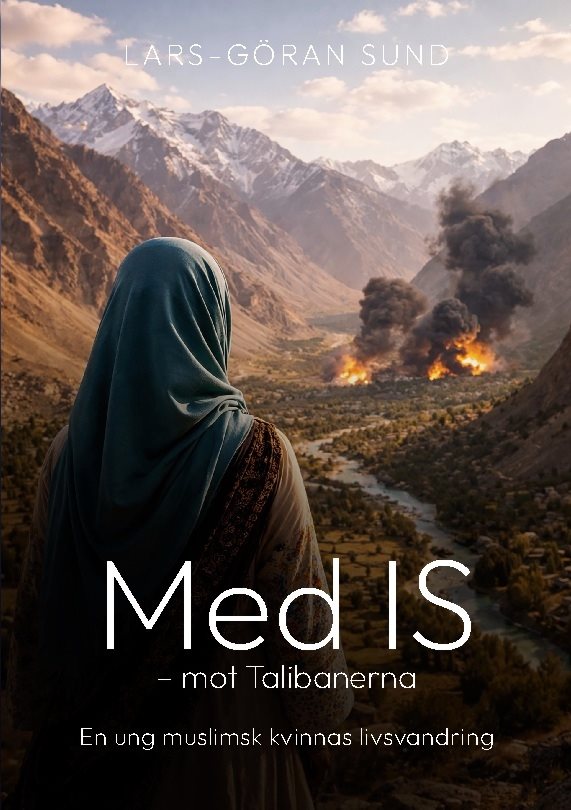 Med IS - mot Talibanerna : en ung muslimsk kvinnas livsvandring