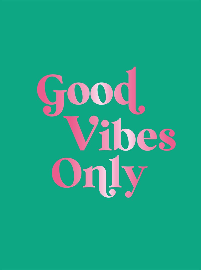 Good Vibes Only