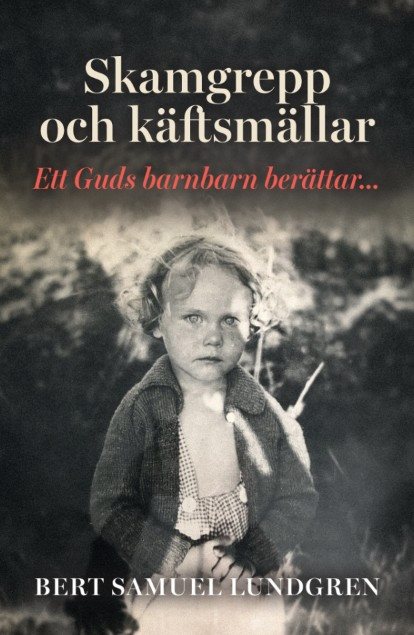 Skamgrepp käftsmällar : ett Guds barnbarn berättar...