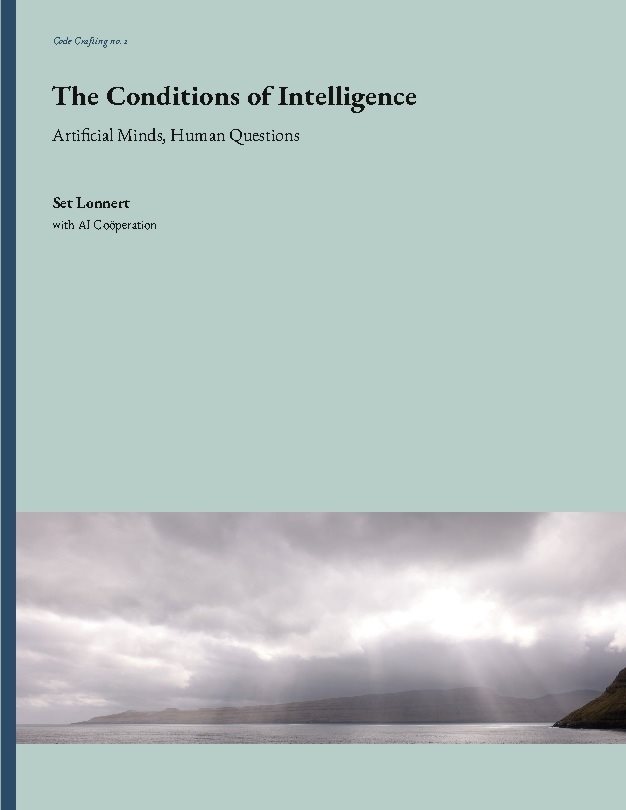 The Conditions of Intelligence : Artificial Minds, Human Questions