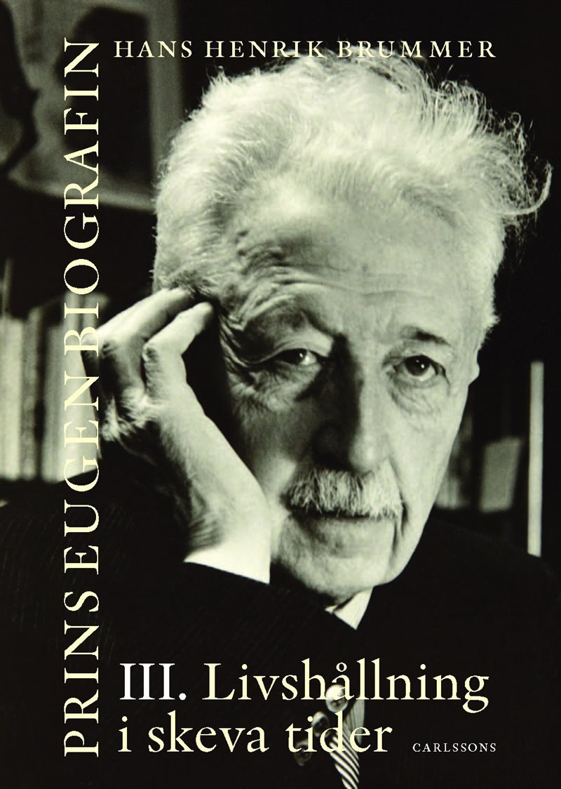 Prins Eugen. Biografin Vol 3. Livshållning i skeva tider