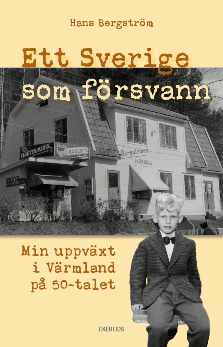 Ett Sverige som försvann - Min uppväxt i Värmland på 50-talet