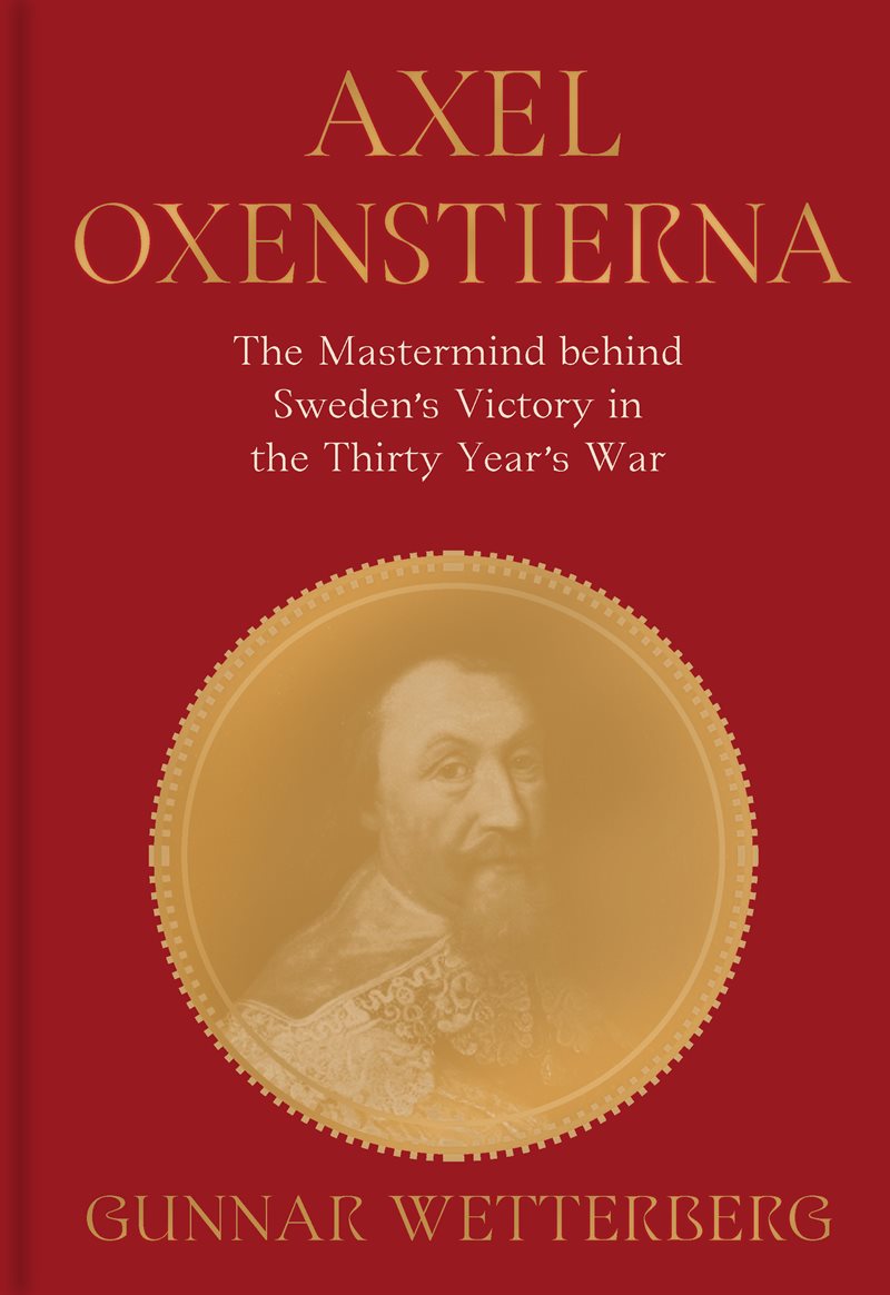 Axel Oxenstierna: The Mastermind behind Sweden