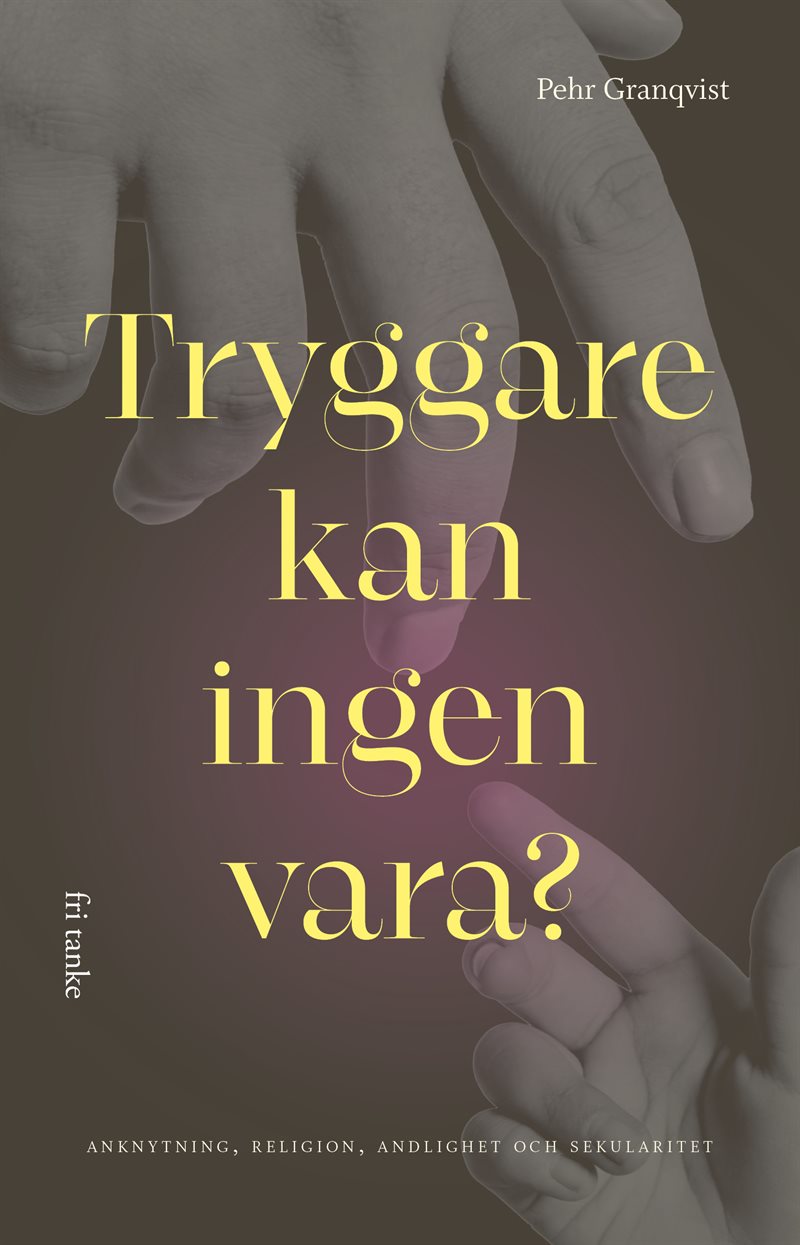 Tryggare kan ingen vara? Anknytning, religion, andlighet och
