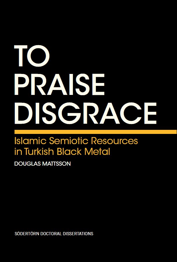 To Praise Disgrace: Islamic Semiotic Resources in Turkish Black Metal