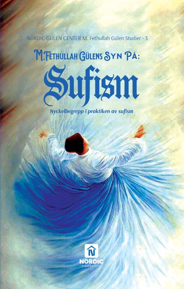 M. Fethullah Gülens syn på sufism (nyckelbegrepp i praktiken av sufism)