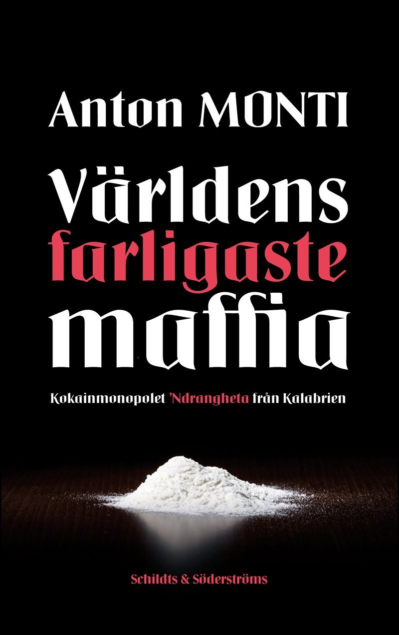 Världens farligaste maffia. Kokainmonopolet -Ndrangheta från Kalabrien