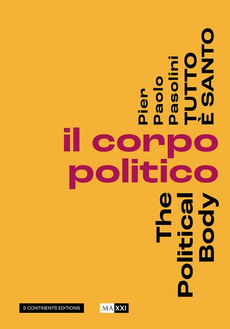 Pier Pasolini Everything Is Sacred : The Political Body