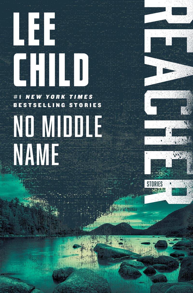 No Middle Name: The Complete Collected Jack Reacher Short Stories