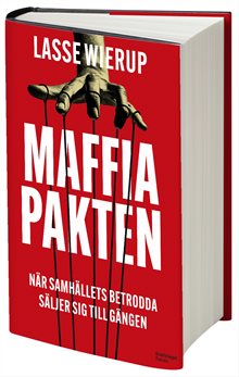 Maffiapakten : När samhällets betrodda lierar sig med de kriminella gängen