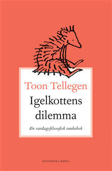 Igelkottens dilemma : en vardagsfilosofisk tankebok